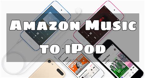 How To Play Amazon Music On Ipod [for All Types] Tunelf