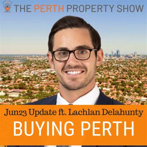 237 Buying Property In Perth Jun23 Update Ft Lachlan Delahunty The