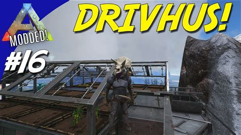 DRIVHUS ARK Survival Evolved Dansk Modded Ep 16 Extinction Core