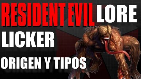 Resident Evil Lore El Licker Origen Tipos Y Curiosidades Youtube