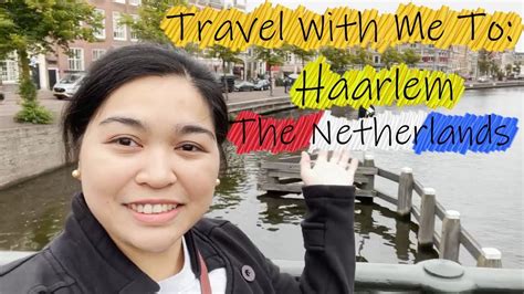 Travel With Me To Haarlem The Netherlands Things To See In Holland