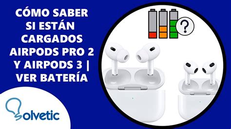 Cómo Saber si Estan Cargados AirPods Pro 2 y AirPods 3 Cómo Usar