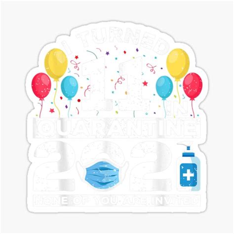 "I Turned 11 In Quarantine 2021 Funny 11th Birthday Party " Sticker by ...