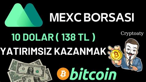 MEXC BORSASI 10 DOLAR 186 TL YATIRIMSIZ KAZANMAK YouTube