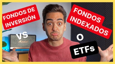 Fondos De Inversi N Vs Etfs Vs Fondos Indexados Cuales Son M S