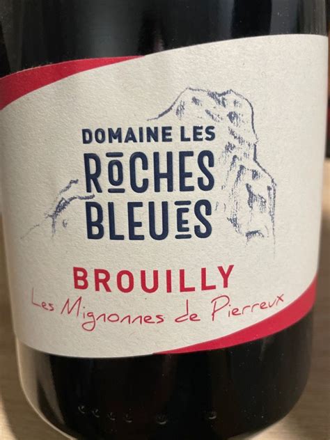 Domaine Les Roches Bleues Brouilly Les Mignonnes De Pierreux