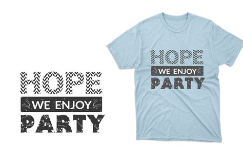 Hope We Enjoy The Party T Shirt Design Graphic By Masum Bhuiyan