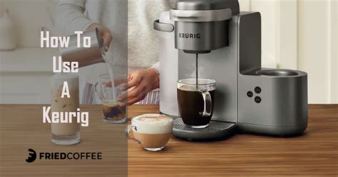 How To Use A Keurig Coffee Maker Friedcoffee