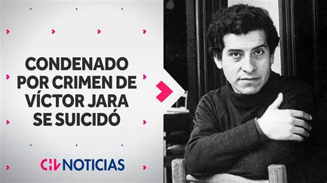 Condenado Por Asesinato De V Ctor Jara Se Suicid Deb A Cumplir