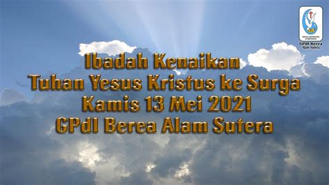 Ibadah Kenaikan Tuhan Yesus Kristus Ke Surga Kamis 13 Mei 2021 GPdI