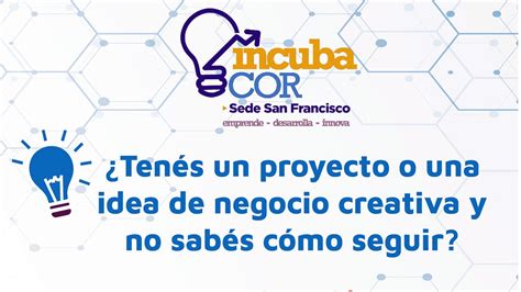 Siguen Las Inscripciones Para Incubacor San Francisco Diario San