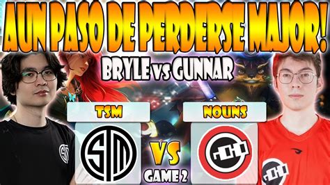 Tsm Vs Nouns Bo Game Timado Bryle Vs Gunnar Lelis Dpc Na