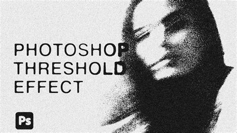 Threshold Effect In Photoshop Tutorial Youtube