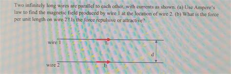 Solved Two Infinitely Long Wires Are Parallel To Each Other Chegg