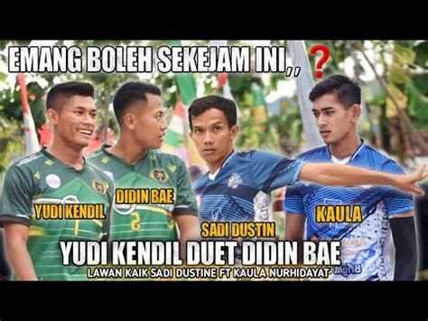 Yudi Kendil Duet Didin Bae Nampak Ganas Bantai Kaik Sadi Dustine Ft