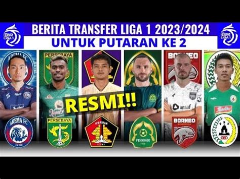 UPDATE 25 TRANSFER RESMI LIGA 1 2023 24 PUTARAN KE 2 PERSIJA