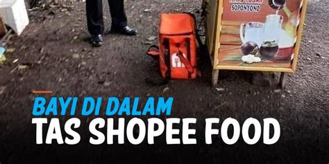 Video Geger Warga Temukan Bayi Di Dalam Tas Shopee Food Enamplus