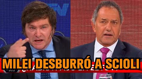 Milei Desburr Al Bruto De Daniel Scioli Youtube