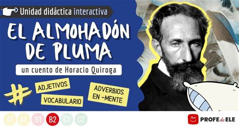 El Almohad N De Pluma Un Cuento De Horacio Quiroga Profedeele