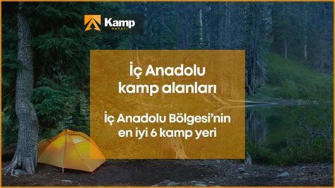 Anadolu Kamp Alanlar Anadolu B Lgesi Nin En Iyi Kamp Yeri