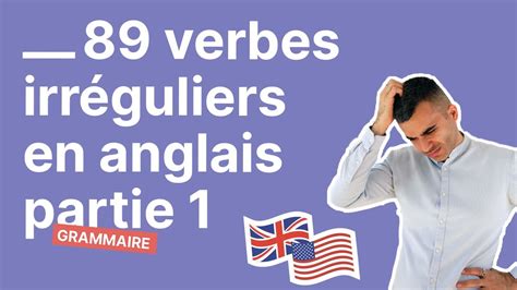 Apprenez Enfin Les Verbes Irréguliers Les Plus Courants En Anglais Partie 1 Youtube