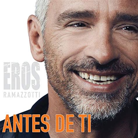 Play Antes De Ti By Eros Ramazzotti On Amazon Music