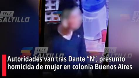 Autoridades Van Tras Dante N Presunto Homicida De Mujer En Colonia