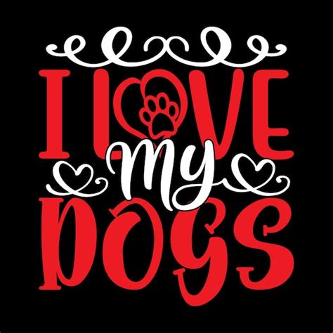 Premium Vector I Love My Dogs Typography T Shirt Design