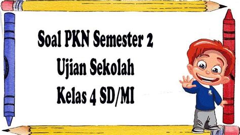 Soal Kelas 3 Kurikulum Merdeka Pkn Ujian Sekolah Ulangan Lengkap