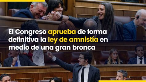 El Congreso Aprueba De Forma Definitiva La Ley De Amnist A En Medio De