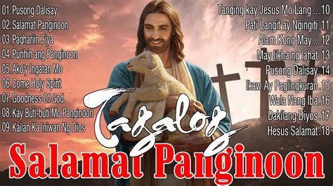 Morning Christian Tagalog Praise And Worship Songs 2023Best Tagalog