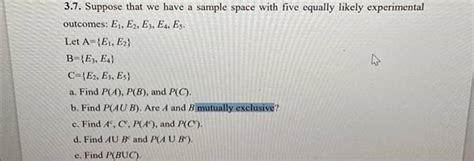 Solved 3 7 Suppose That We Have A Sample Space With Five Equally