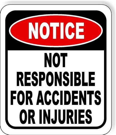 Notice Not Responsible For Accidents Or Injuries Aluminum Composite