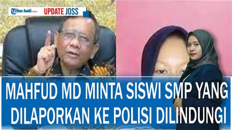 Mahfud Md Minta Siswi Smp Yang Dilaporkan Pemkot Jambi Ke Polisi