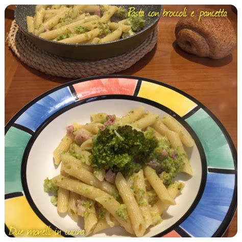 Pasta Con Broccoli E Pancetta Due Monelli In Cucina