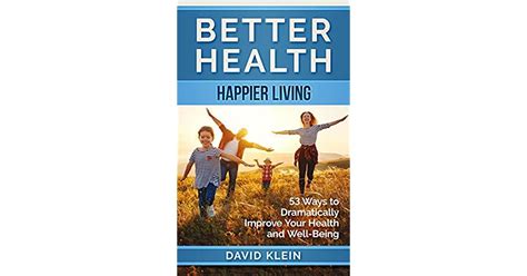 Better Health Happier Living 53 Ways To Dramatically Improve Your