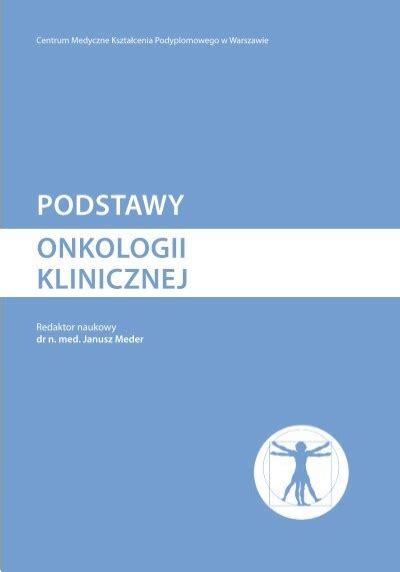 Podstawy Onkologii Klinicznej Centrum Medyczne Kszta Cenia