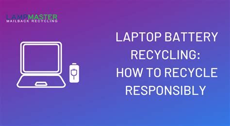 How to Recycle Your Laptop Battery - LampMaster