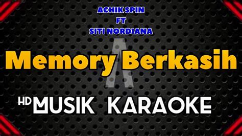 Memory Berkasih Achik Spin Ft Siti Nordiana Karaoke YouTube