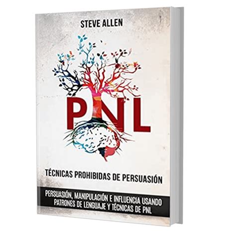 Pnl T Cnicas Prohibidas De Persuasi N Manipulaci N E Influencia Autor