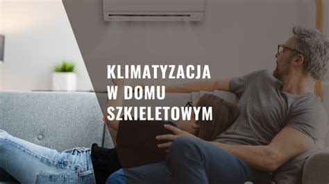 Klimatyzacja W Domu Szkieletowym Czy Warto Jaki Wybra Projekt Dom