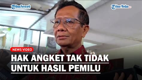 Mahfud Md Menegaskan Hak Angket Tak Tidak Untuk Hasil Pemilu Youtube