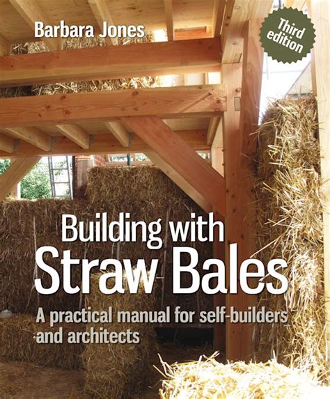 Building With Straw Bales A Practical Manual For Self Builders And