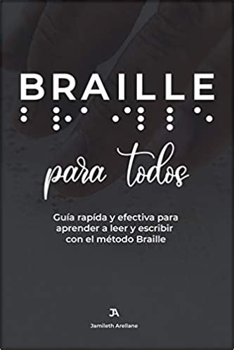 Braille para Todos Guía rápida y efectiva para aprender a leer y