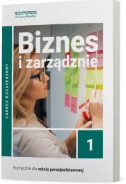 Podręcznik Biznes i zarządzanie 1 Zakres rozszerzony Liceum i technikum