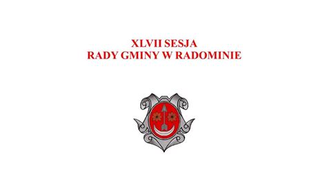 Gmina Radomin Transmisja Z Xlvii Sesji Rady Gminy Youtube