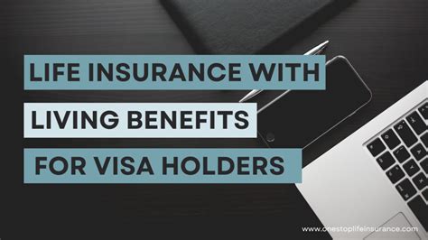 The Best Life Insurance With Living Benefits For Visa Holders