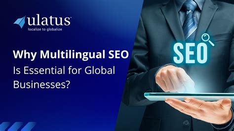 Why Multilingual Seo Is Essential For Global Businesses Ulatus Translation Blog