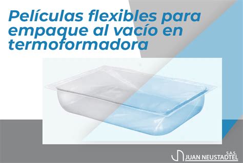 Pel Culas Flexibles Para Empaque Al Vac O En Termoformadora