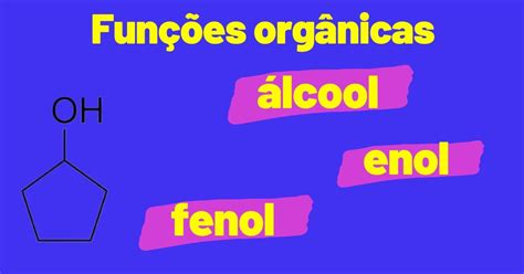 Fenol Álcool e Enol Resumo de Química para o Enem